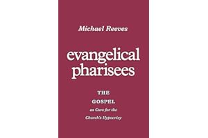 Evangelical Pharisees: The Gospel as Cure for the Church's Hypocrisy