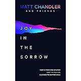 Joy in the Sorrow: How a Thriving Church (and Its Pastor) Learned to Suffer Well