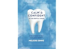 Calm & Confident in the Dental Chair: A Workbook to Help Ease Adult Anxiety