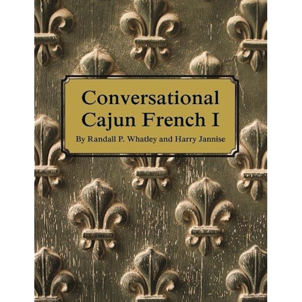 Conversational Cajun French 1 (French Edition): Whatley, Randall P