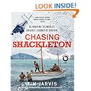 Chasing Shackleton: Re-creating the World's Greatest Journey of ...
