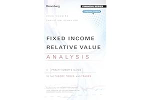 Fixed Income Relative Value Analysis, + Website: A Practitioners Guide to the Theory, Tools, and Trades