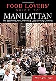 Food Lovers' Guide to&reg; Manhattan: The Best Restaurants, Markets & Local Culinary Offerings (Food Lovers' Series)
