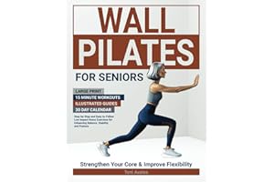 Wall Pilates For Seniors: Large Print | 15 Minute Workouts | Illustrated Guides | 30 Day Calendar | Step-by-step and easy-to-