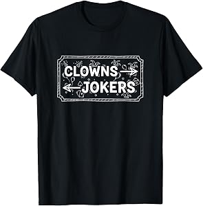 Clowns and Jokers Funny Sarcastic Direction Humor Quote T-Shirt