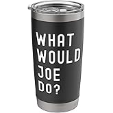 What Would Joe Do? Stainless Steel Insulated Tumbler