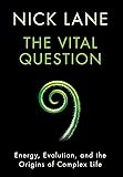 The Vital Question: Energy, Evolution, and the Origins of Complex Life