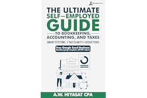 The Ultimate Self Employed Guide to Bookkeeping, Accounting, and Taxes: Proven CPA Strategies to Organize Your Finances, Maximize Deductions, and Grow ... Finance & Tax for Small Business Owners)