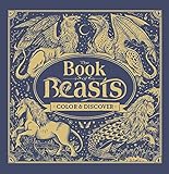 The Book of Beasts: Color & Discover