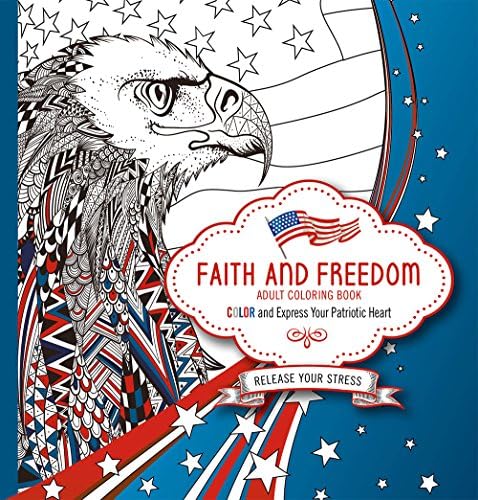 Faith and Freedom Adult Coloring Book: Color and Express Your Patriotic Heart
