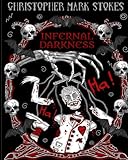 Infernal Darkness: Horror Adult Colouring Book: Stress Relieving Horror Colouring by Christopher Mark Stokes