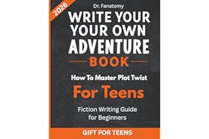 Write Your Own Adventure Book: How to Master Plot Twists for Teens: Fiction Writing Guide for Beginners (Young Writer)