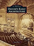 Denver's Early Architecture (Images of America)