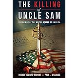 The Killing of Uncle Sam: The Demise of the United States of America