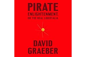 Pirate Enlightenment, or the Real Libertalia