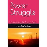 Power Struggle: Confronting the Energy Crisis