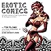Erotic Comics: A Graphic History from Tijuana Bibles to Underground Comix by 