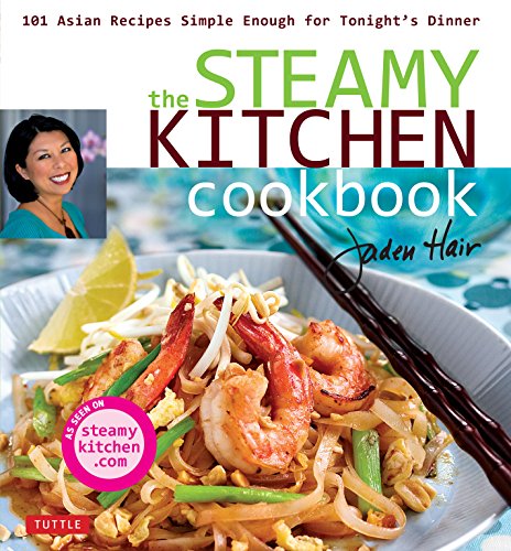 The Steamy Kitchen Cookbook: 101 Asian Recipes Simple Enough for Tonight's Dinner The Steamy Kitchen Cookbook: 101 Asian Recipes Simple Enough for Tonight's Dinner