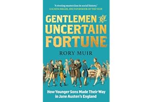 Gentlemen of Uncertain Fortune: How Younger Sons Made Their Way in Jane Austen's England