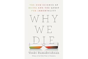 Why We Die: The New Science of Aging and the Quest for Immortality