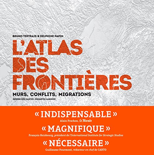 L'Atlas des frontières : Murs, conflits, migrations by Xemartin Laborde