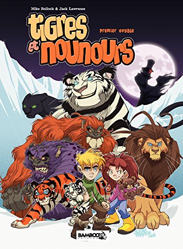 Tigres et Nounours - intégrale: Premier voyage (French Edition) by Mike Bullock