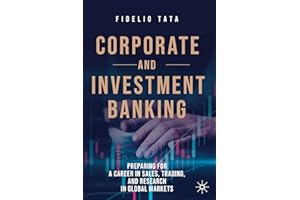 Corporate and Investment Banking: Preparing for a Career in Sales, Trading, and Research in Global Markets