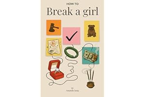 How to Break a Girl: Whatever doesn't break you makes you write a novel about it