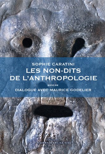 Les non-dits de l'anthropologie : Suivi de Dialogue avec Maurice Godelier by Sophie Caratini, Maurice Godelier