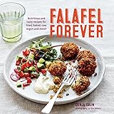 Falafel Forever: Nutritious and tasty recipes for fried, baked, raw, vegan and more! by Dunja Gulin