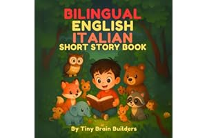 Bilingual English Italian Short Story Books: Cute Animal Adventures with Parallel Texts for Kids: Discover 60 Sweet Animal St