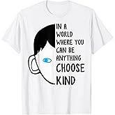 In A World Where You Can Be Anything Choose Kind T-Shirt