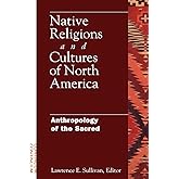 Native Religions and Cultures of North America: Anthropology of the Sacred