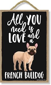 Honey Dew Gifts All You Need is Love and a French Bulldog Wooden Home Decor for Dog Pet Lovers, Hanging Decorative Wall Sign, 7 Inches by 10.5 Inches