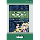 Spiritual Disciplines Handbook: Practices That Transform Us (Revised and Expanded) [Standard Large Print 16 Pt Edition]