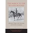 The March to the Sea and Beyond: Sherman's Troops in the Savannah and Carolinas Campaigns