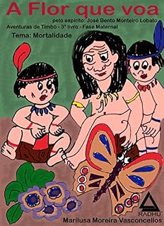 Livro A Flor que voa: imortalidade (aventuras de Timbó Livro 3)