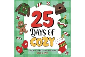 25 Days of Cozy Advent Calendar Coloring Book: Bold and Easy Christmas Countdown Activity for Kids, Adults and Teens