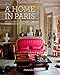A Home in Paris: Interiors, Inspiration by 