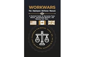 WORKWARS: The Employee Defense Manual: A Tactical Guide to Surviving Toxic Bosses, Documenting Warfare, and Winning Your Exit