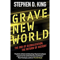 Grave New World: The End of Globalization, the Return of History book cover