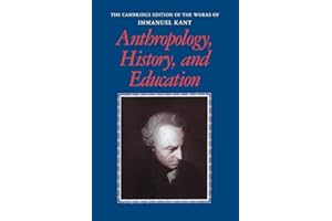 Anthropology, History, and Education (The Cambridge Edition of the Works of Immanuel Kant)