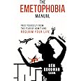 The Emetophobia Manual: Free Yourself from the Fear of Vomit and Reclaim Your Life