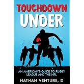 Touchdown Under: An American's Guide to Rugby League and the NRL