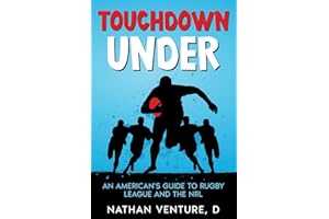 Touchdown Under: An American's Guide to Rugby League and the NRL