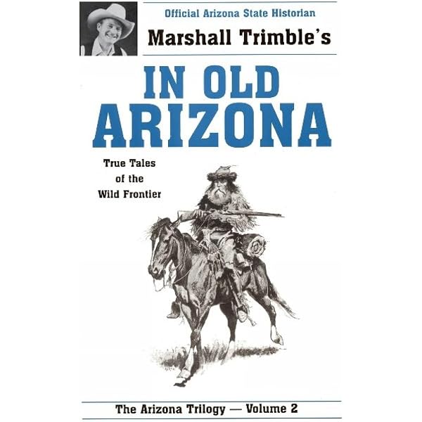 In Old Arizona: True Tales of the Wild Frontier!: Trimble