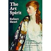 The Art Spirit: Annotated with Illustrations