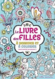 Le  livre des filles à dessiner et à colorier