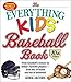 The Everything Kids' Baseball Book, 10th Edition: From baseball's history to today's favorite players―with lots of home run fun in between! (10)