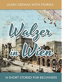 Learn German With Stories: Walzer in Wien - 10 Short Stories For Beginners (Dino lernt Deutsch 7) (German Edition)